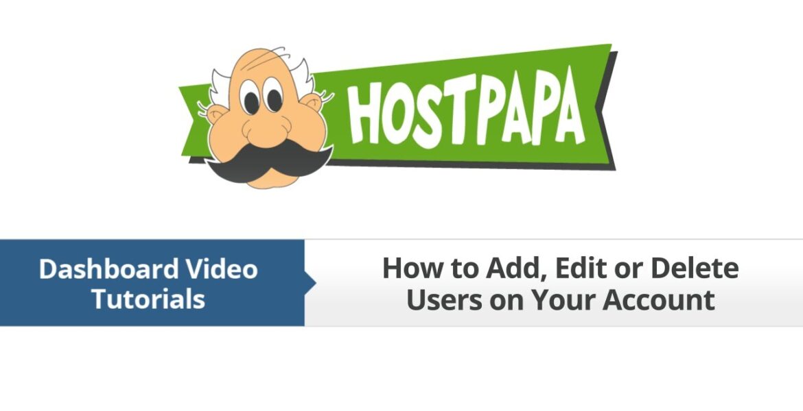 HostPapa Dashboard: How to add, edit or delete users

 Video Tutorial Hostpapa