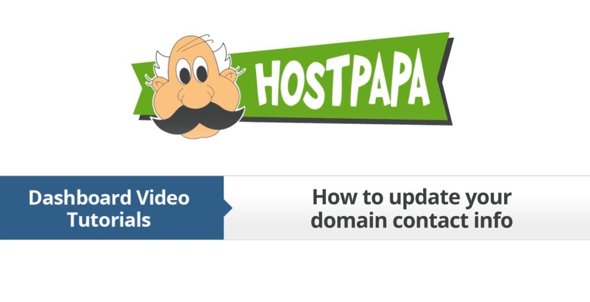 HostPapa Dashboard: How to update your domain contact information

 Video Tutorial Hostpapa