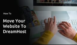 How To Migrate Your Website To DreamHost With A Shared Hosting Account