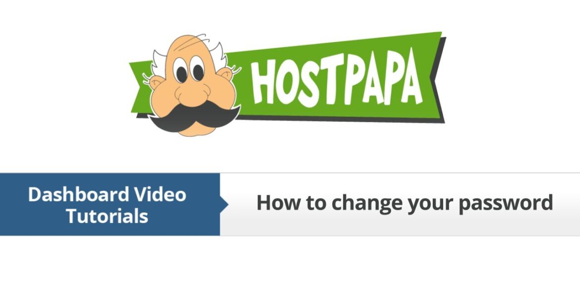 HostPapa Dashboard: How to change your password

 Video Tutorial Hostpapa